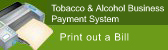 Tobacco & Alcohol Business Payment System_Print out a Bill